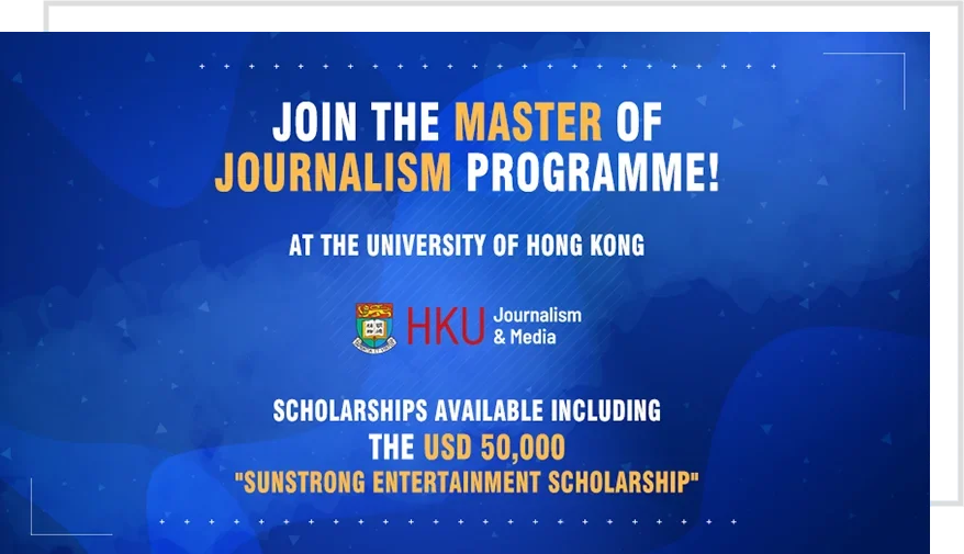 The University of Hong Kong Master Of Journalism Programme 2024 - SunStrong Entertainment Scholarship The University of Hong Kong Master Of Journalism Programme 2024 - SunStrong Entertainment Scholarship